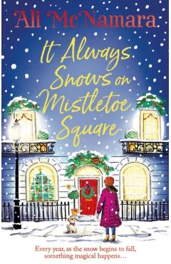 Poza produsului It Always Snows on Mistletoe Square - Ali Mcnamara