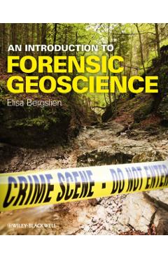 Poza produsului An Introduction to Forensic Geoscience - Elisa Bergslien