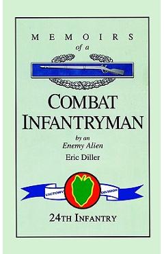 Coperta cărții 'Memoirs of a Combat Infantryman by an Enemy Alien - Eric Diller'