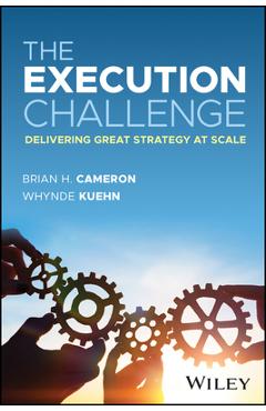 Coperta cărții 'The Execution Challenge: Delivering Great Strategy at Scale - Brian H. Cameron'