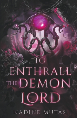 To Enthrall the Demon Lord - Nadine Mutas