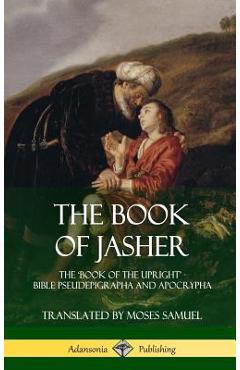 Coperta cărții 'The Book of Jasher: The 'Book of the Upright' - Bible Pseudepigrapha and Apocrypha (Hardcover) - Prophet Jasher'