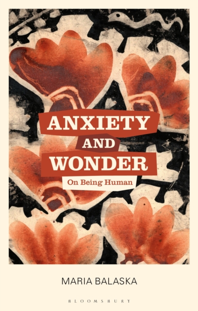 Anxiety and Wonder: On Being Human - Maria Balaska