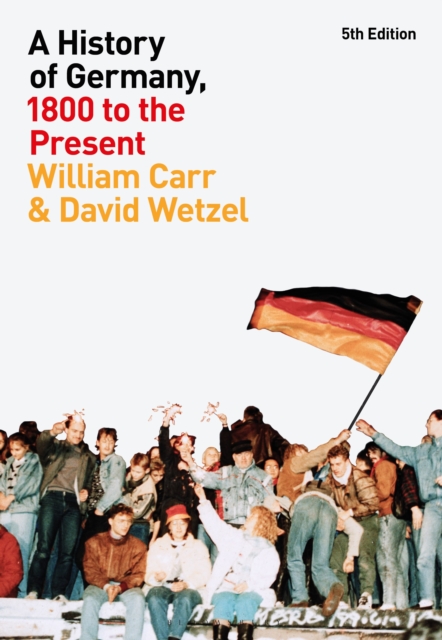 A History of Germany, 1800 to the Present - William Carr