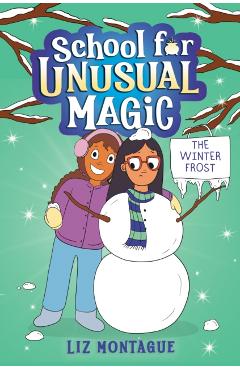 The Winter Frost (School for Unusual Magic #2) - Liz Montague