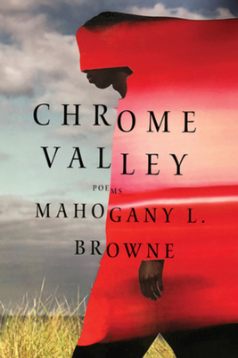 Chrome Valley: Poems - Mahogany L. Browne