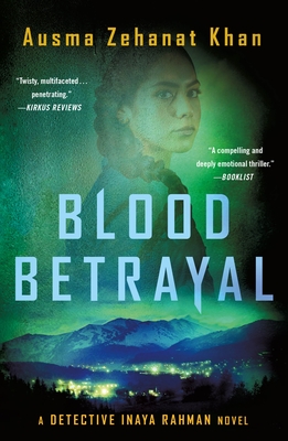 Blood Betrayal: A Detective Inaya Rahman Novel - Ausma Zehanat Khan