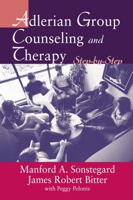 Adlerian Group Counseling and Therapy: Step-by-Step - James Robert Bitter