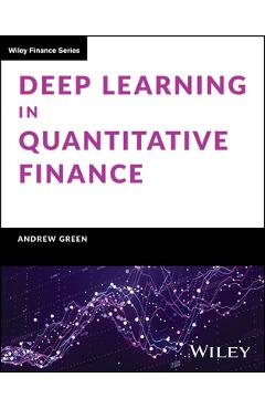 Coperta cărții 'Deep Learning in Quantitative Finance - Andrew Green'