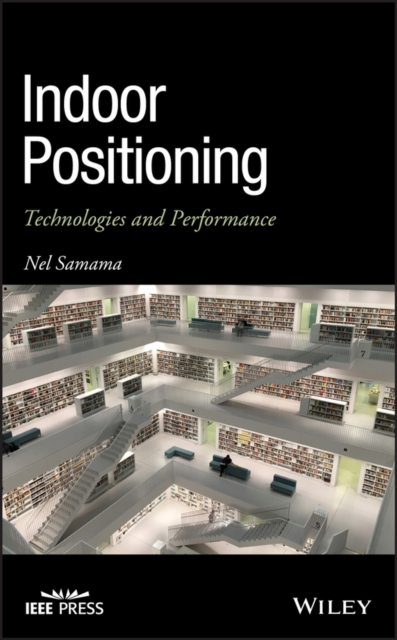 Indoor Positioning: Technologies and Performance - Nel Samama