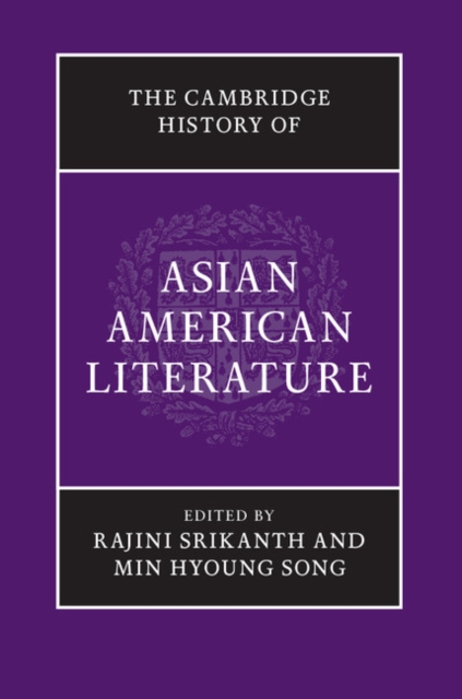 The Cambridge History of Asian American Literature - Rajini Srikanth