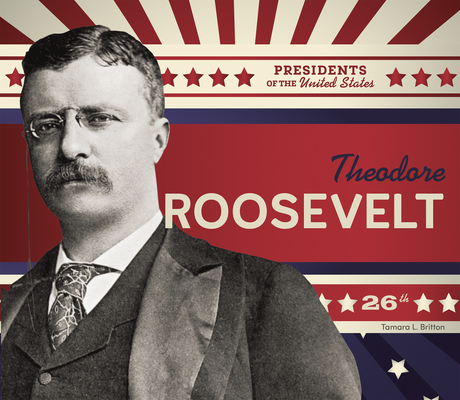 Theodore Roosevelt - Tamara L. Britton