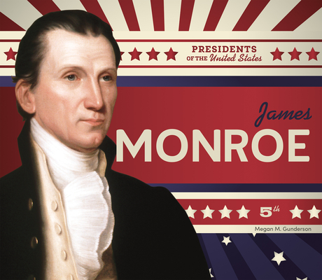 James Monroe - Megan M. Gunderson