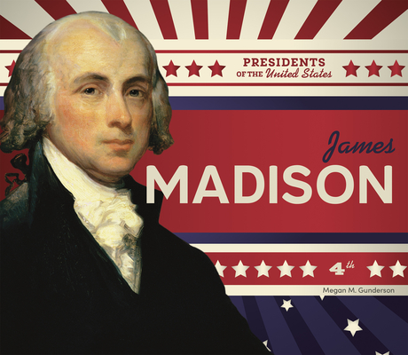 James Madison - Megan M. Gunderson