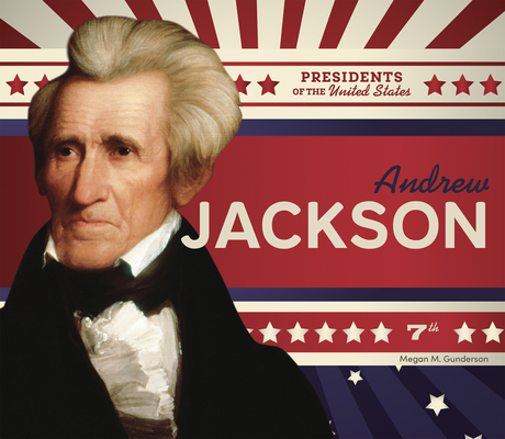 Andrew Jackson - Megan M. Gunderson