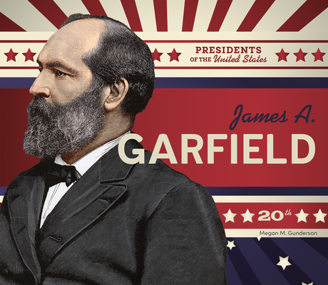 James A. Garfield - Megan M. Gunderson