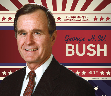 George H.W. Bush - Heidi M. D. Elston