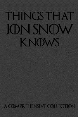 Things That Jon Snow Knows - A Comprehensive Collection: 110 pages filled with everything that commander of the knights watch Jon Snow knows - Noteable Notebooks
