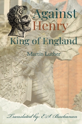 Against Henry King of England - Martin Luther