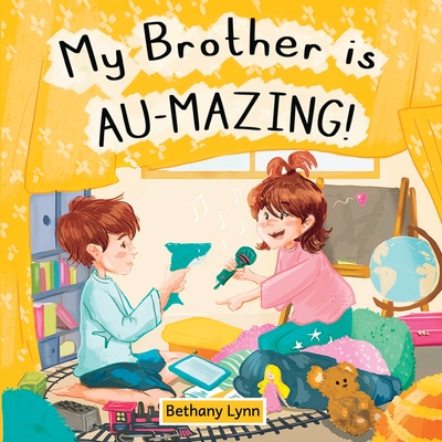 My Brother is AU-Mazing! - Bethany Lynn