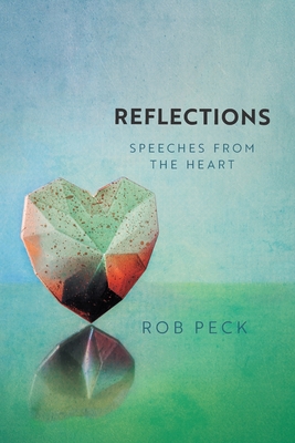 Coperta cărții 'Reflections: Speeches from the Heart - Rob Peck'