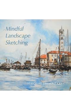 Poza produsului Mindful Landscape Sketching - Hiroshi Shimazaki