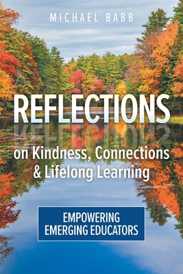 Reflections on Kindness, Connections and Lifelong Learning: Empowering Emerging Educators - Michael Babb