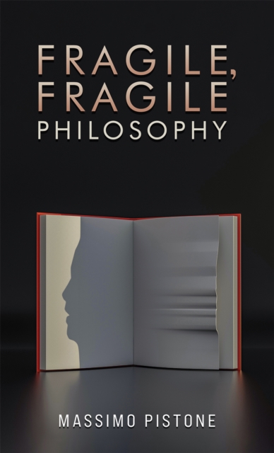 Fragile, Fragile Philosophy - Massimo Pistone