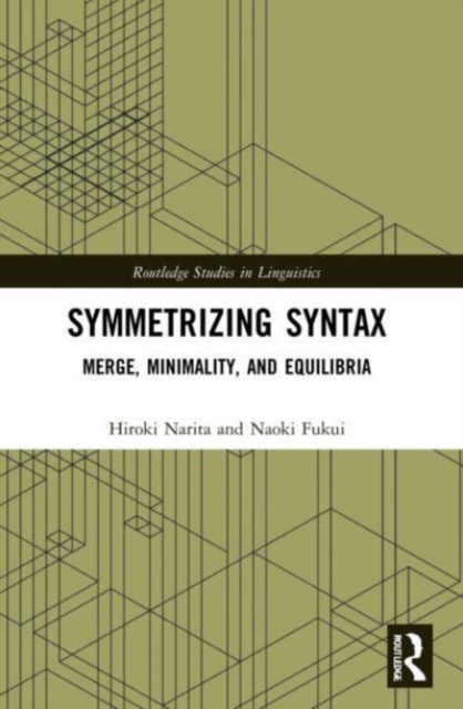 Symmetrizing Syntax: Merge, Minimality, and Equilibria - Hiroki Narita