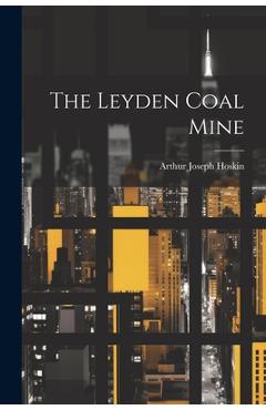 Coperta cărții 'The Leyden Coal Mine - Arthur Joseph Hoskin'