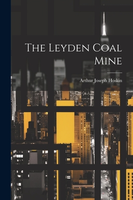 Coperta cărții 'The Leyden Coal Mine - Arthur Joseph Hoskin'