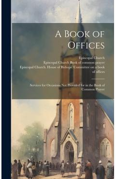 Coperta cărții 'A Book of Offices; Services for Occasions not Provided for in the Book of Common Prayer - Episcopal Church'