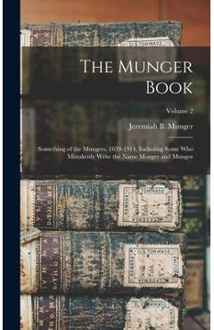 Coperta cărții 'The Munger Book: Something of the Mungers, 1639-1914, Including Some Who Mistakenly Write the Name Monger and Mungor;'