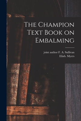 The Champion Text Book on Embalming - Eliab Myers