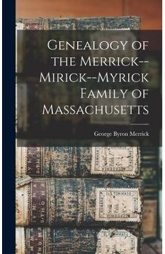 Coperta cărții 'Genealogy of the Merrick--Mirick--Myrick Family of Massachusetts - George Byron Merrick'
