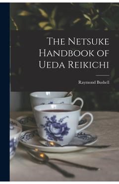 Coperta cărții 'The Netsuke Handbook of Ueda Reikichi - Raymond Bushell'