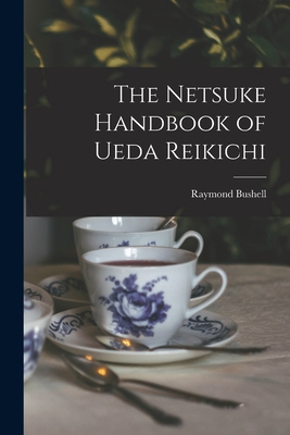 Coperta cărții 'The Netsuke Handbook of Ueda Reikichi - Raymond Bushell'