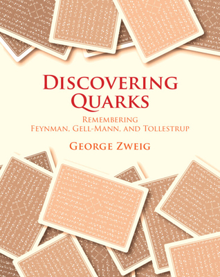 Discovering Quarks: Remembering Feynman, Gell-Mann, and Tollestrup - George Zweig