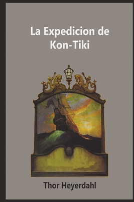 La Expedicion de la Kon-Tiki - Thor Heyerdahl