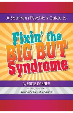 Coperta cărții 'A Southern Psychic's Guide to Fixin' the BIG BUT Syndrome: originally published as Kicking the BIG BUT Syndrome - Eddie'