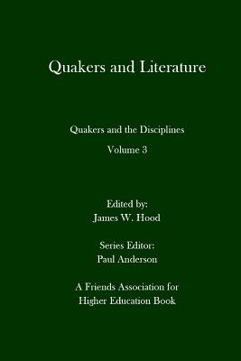 Coperta cărții 'Quakers and Literature: Quakers and the Disciplines Volume 3 - Paul Anderson'