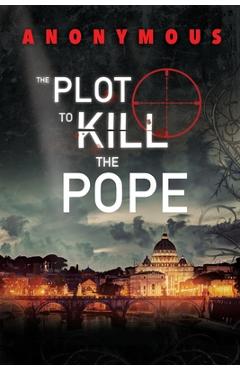 Coperta cărții 'The Plot To Kill The Pope: (Red Mohawk & Bourbon Kid) - Anonymous'