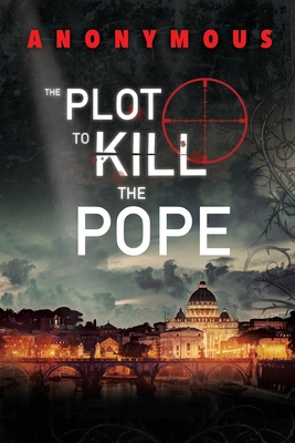 Coperta cărții 'The Plot To Kill The Pope: (Red Mohawk & Bourbon Kid) - Anonymous'