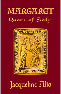 Margaret, Queen of Sicily - Jacqueline Alio
