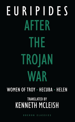 After the Trojan War: Women of Troy / Hecuba / Helen - Euripides