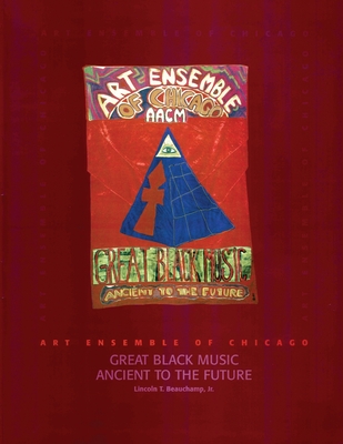 Art Ensemble of Chicago - Great Black Music: Great Black Music - Ancient to the Future - Lincoln T. Beauchamp