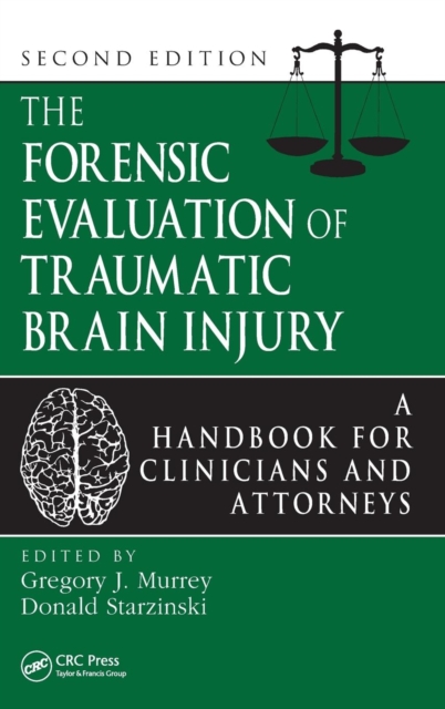 The Forensic Evaluation of Traumatic Brain Injury: A Handbook for Clinicians and Attorneys, Second Edition - Gregory Murrey