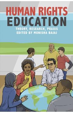 Poza produsului Human Rights Education: Theory, Research, PRAXIS - Monisha Bajaj