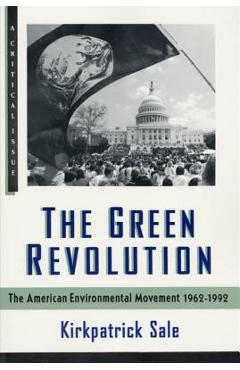 Coperta cărții 'The Green Revolution: The Environmental Movement 1962-1992 - Kirkpatrick Sale'