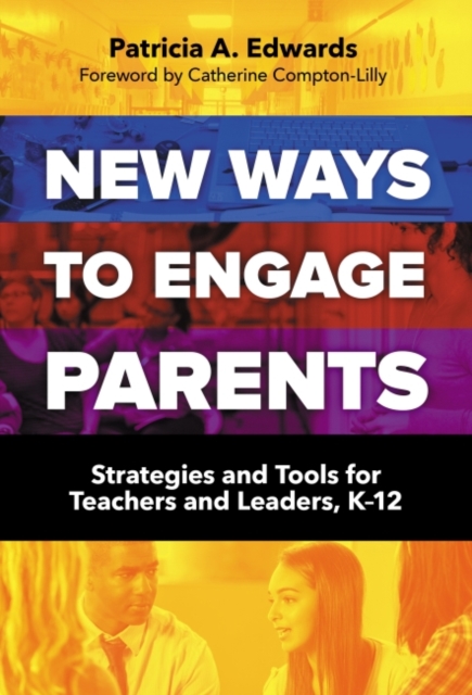 New Ways to Engage Parents: Strategies and Tools for Teachers and Leaders, K-12 - Patricia A. Edwards